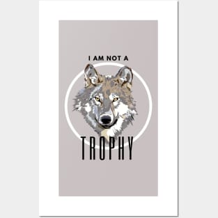 I Am Not a Trophy Wolf Protection Conservation Posters and Art